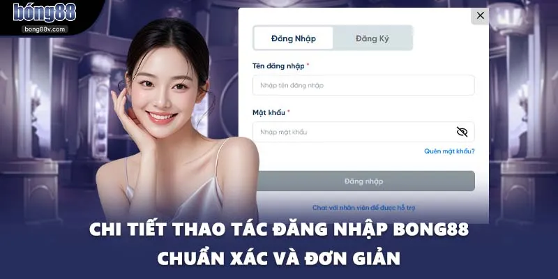 Chi tiết thao tác đăng nhập BONG88 chuẩn xác và đơn giản