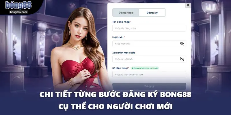 Chi tiết từng bước đăng ký BONG88 cụ thể cho người chơi mới