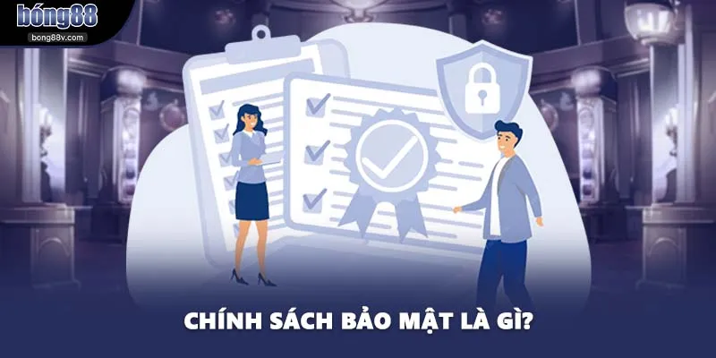 Chính sách bảo mật là gì?