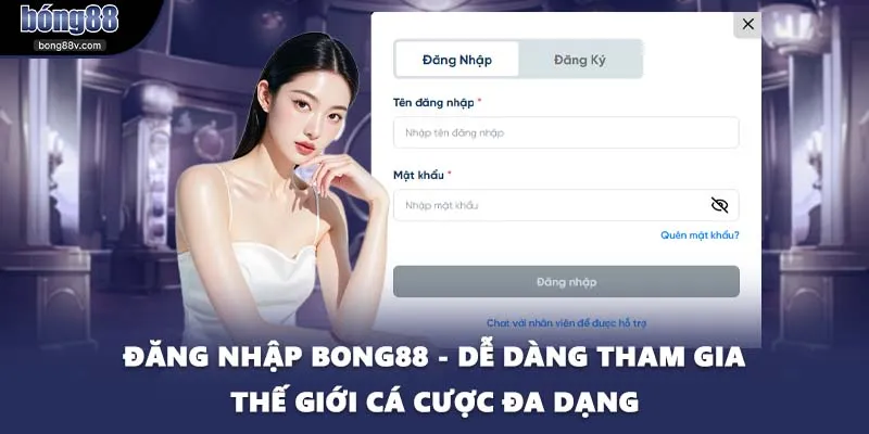 Đăng Nhập BONG88 - Dễ Dàng Tham Gia Thế Giới Cá Cược Đa Dạng