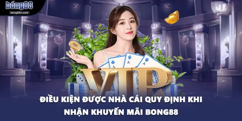 Điều kiện được nhà cái quy định khi nhận khuyến mãi BONG88