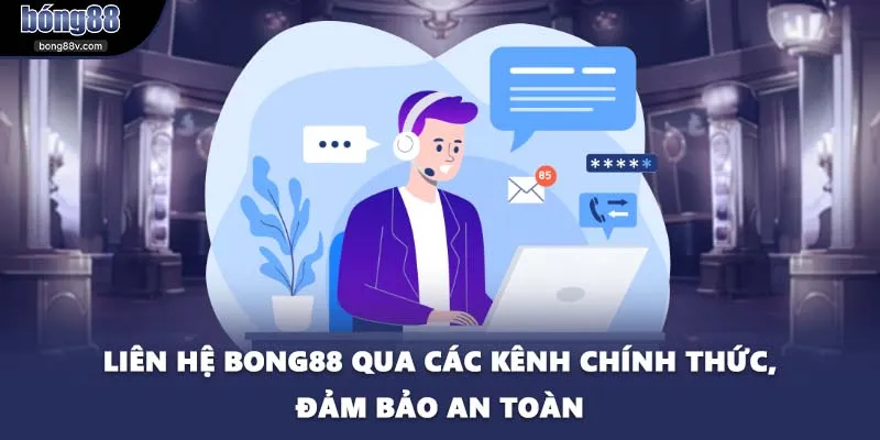 Liên hệ BONG88 qua các kênh chính thức, đảm bảo an toàn