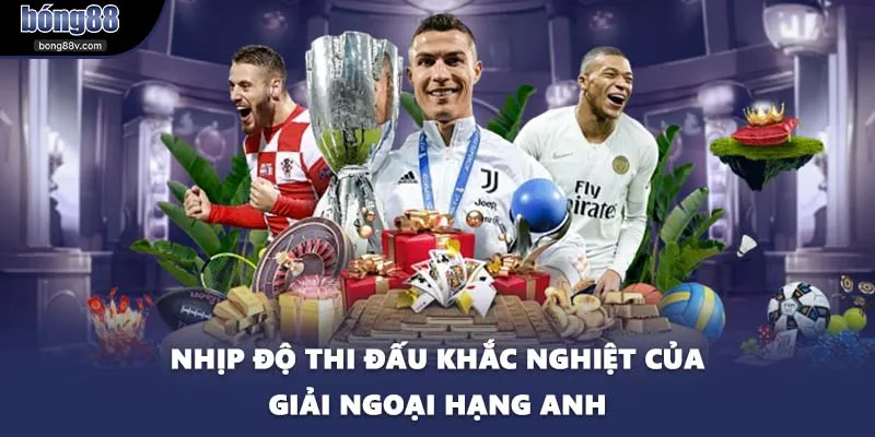 Nhịp độ thi đấu khắc nghiệt của giải ngoại hạng Anh