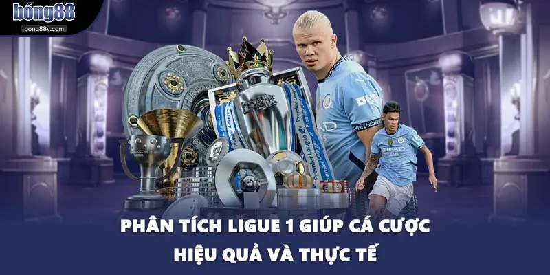 Phân tích Ligue 1 giúp cá cược hiệu quả và thực tế