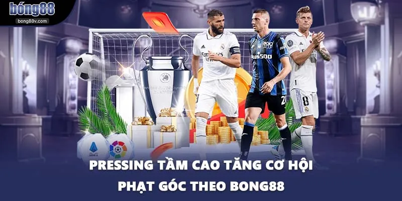 Pressing tầm cao tăng cơ hội phạt góc theo BONG88