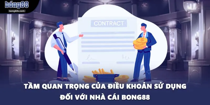 Tầm quan trọng của điều khoản sử dụng đối với nhà cái BONG88