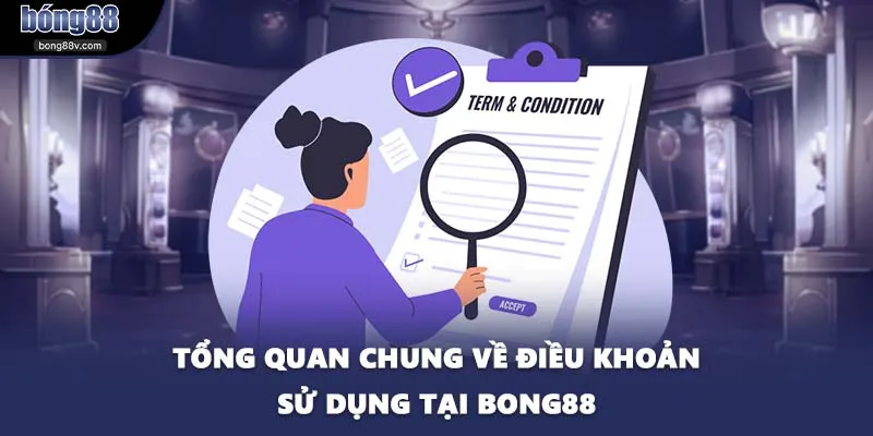 Tổng quan chung về điều khoản sử dụng tại BONG88