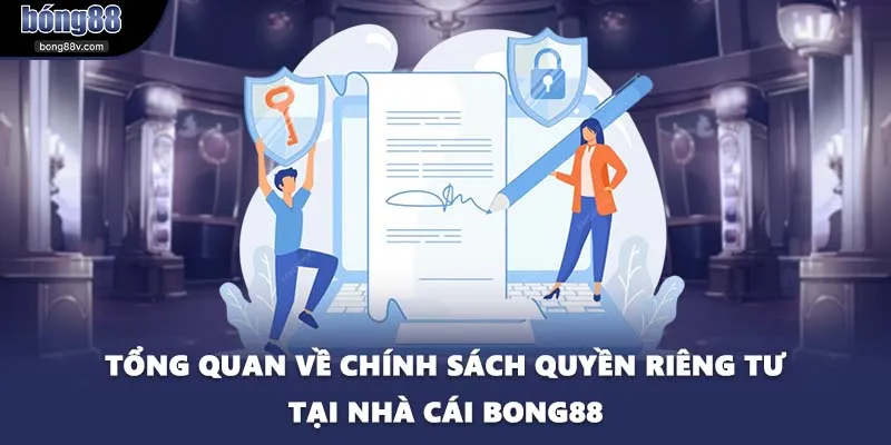 Tổng quan về chính sách quyền riêng tư tại nhà cái BONG88